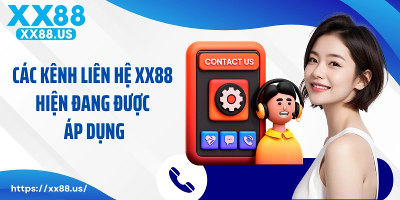 Các kênh liên hệ XX88 hiện đang được áp dụng tại nhà cái