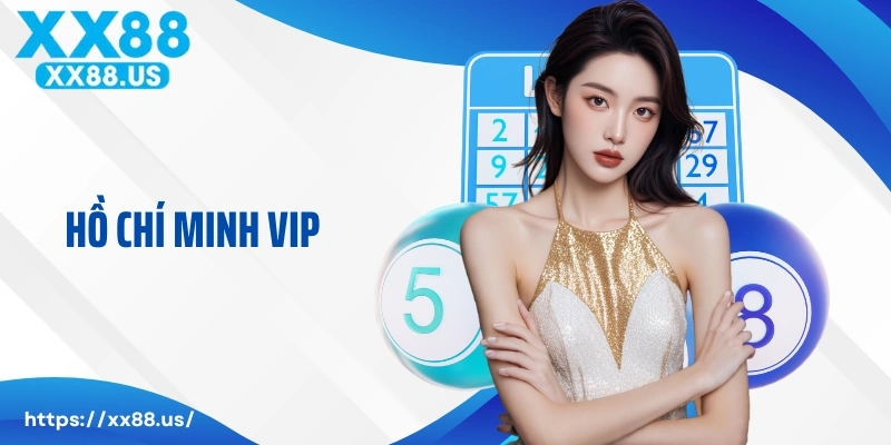 Hồ Chí Minh VIP - Game Xổ Số Hấp Dẫn Số 1 Tại XX88